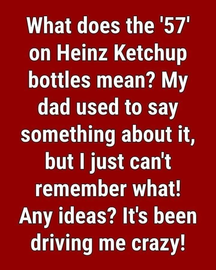 Why Heinz Ketchup Bottles Feature the Numbe