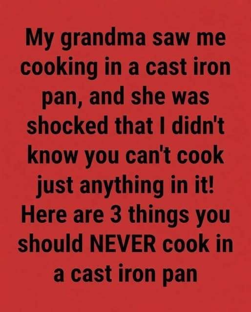 What You Should Never Cook in a Cast Iron Skil