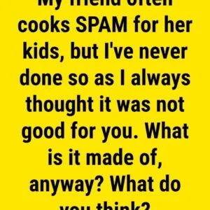 What is SPAM And What Is It Made of, An
