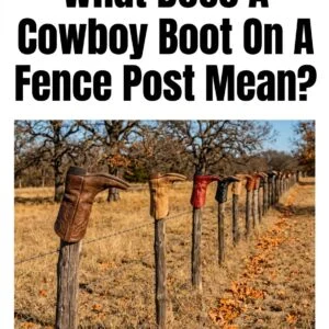 The Meaning Behind A Boot On A Fence Post