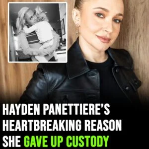 Hayden Panettiere’s heartbreaking reason she g