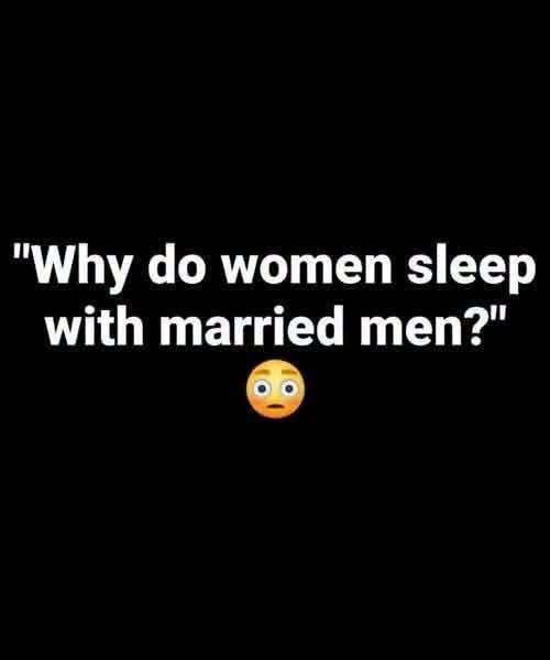 Why do women sleep with marri