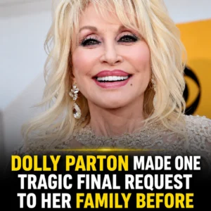 Dolly Parton made one final request