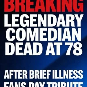 BREAKING: Legendary Comedian